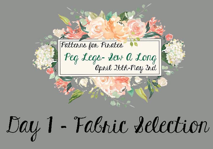 Peg Legs SAL: Day 1 – Choosing the fabric
