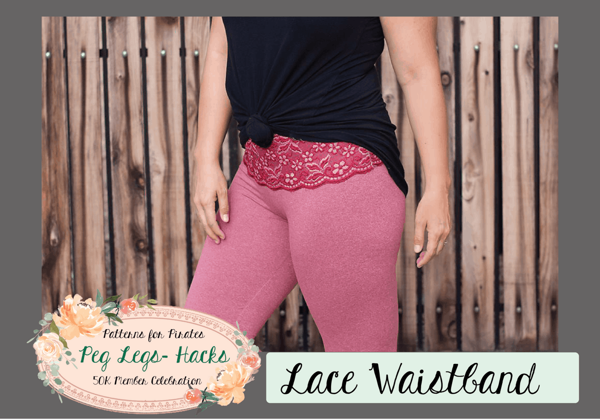 Lace Waistband PegLegs Hack