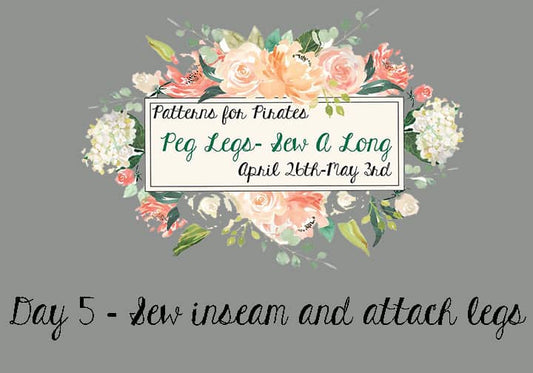 Peg Legs SAL: Day 5 – Sew Inseam and attach legs
