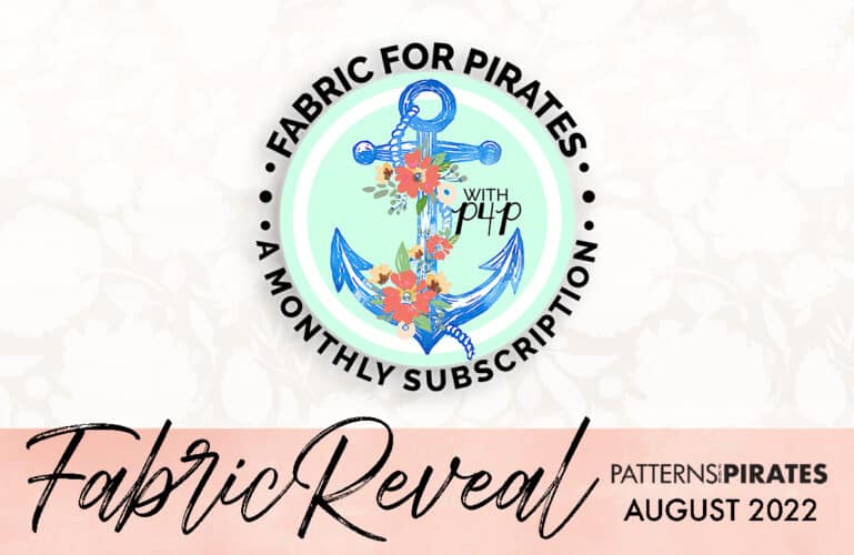 Protected: Fabric for Pirates :: August 2022 Reveal