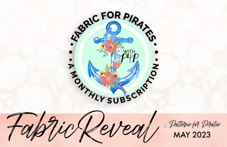 Protected: Fabric for Pirates :: May 2023 Reveal