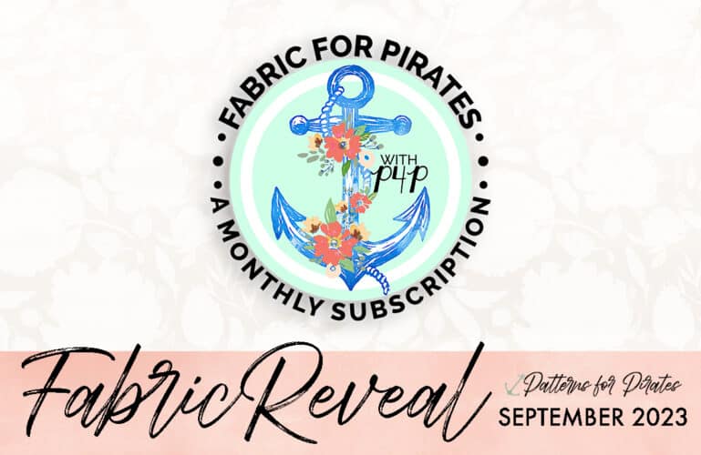 Protected: Fabric for Pirates :: September 2023 Reveal